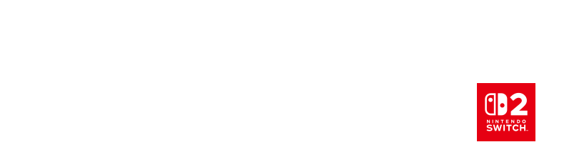 PlayStation&reg;5 / PlayStation&reg;4 / Xbox / Windows / STEAM&reg; / Nintendo Switch 2